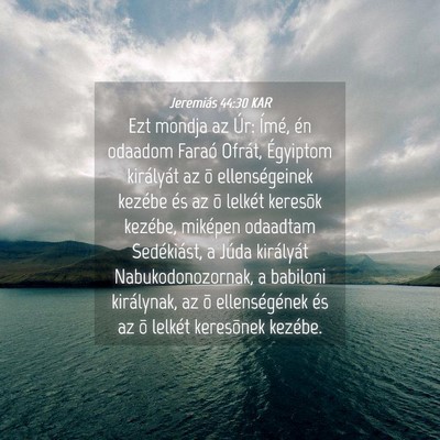 Picture 04 - Jeremiás 44:30 KAR - Ezt mondja az Úr: Ímé, én odaadom Faraó - Bible Verse Picture