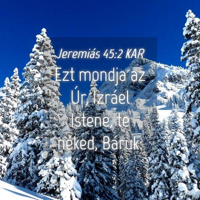 Picture 04 - Jeremiás 45:2 KAR - Ezt mondja az Úr, Izráel Istene, te néked, - Bible Verse Picture