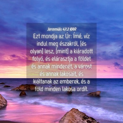 Picture 04 - Jeremiás 47:2 KAR - Ezt mondja az Úr: Ímé, víz indul meg - Bible Verse Picture