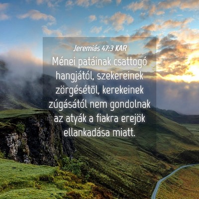 Picture 04 - Jeremiás 47:3 KAR - Ménei patáinak csattogó hangjától, - Bible Verse Picture