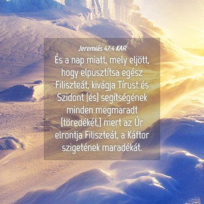 Picture 04 - Jeremiás 47:4 KAR - És a nap miatt, mely eljött, hogy elpusztítsa - Bible Verse Picture
