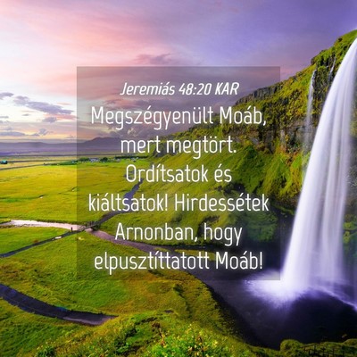 Picture 04 - Jeremiás 48:20 KAR - Megszégyenült Moáb, mert megtört. Ordítsatok - Bible Verse Picture