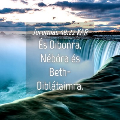 Picture 04 - Jeremiás 48:22 KAR - És Dibonra, Nébóra és - Bible Verse Picture
