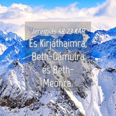 Picture 04 - Jeremiás 48:23 KAR - És Kirjáthaimra, Beth-Gámulra és - Bible Verse Picture