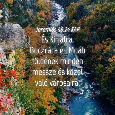 Picture 04 - Jeremiás 48:24 KAR - És Kirjátra, Boczrára és Moáb földének - Bible Verse Picture