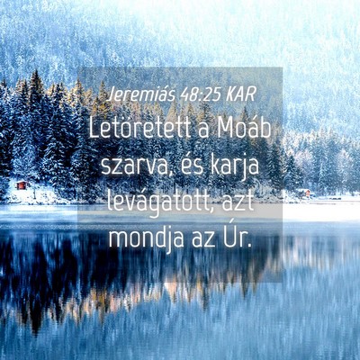 Picture 04 - Jeremiás 48:25 KAR - Letöretett a Moáb szarva, és karja - Bible Verse Picture