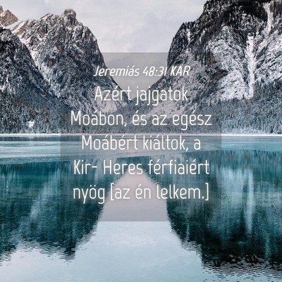 Picture 04 - Jeremiás 48:31 KAR - Azért jajgatok Moábon, és az egész Moábért - Bible Verse Picture