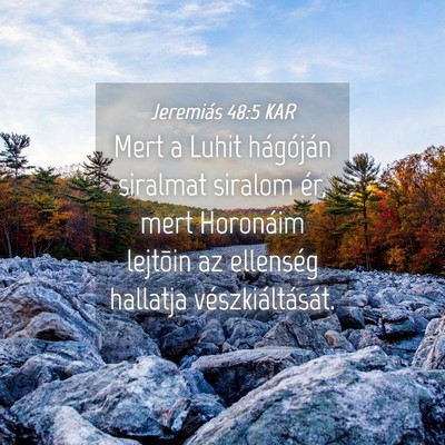 Picture 04 - Jeremiás 48:5 KAR - Mert a Luhit hágóján siralmat siralom ér, - Bible Verse Picture