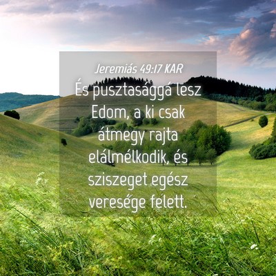 Picture 04 - Jeremiás 49:17 KAR - És pusztasággá lesz Edom, a ki csak átmegy - Bible Verse Picture