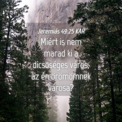 Picture 04 - Jeremiás 49:25 KAR - Miért is nem marad ki a dicsõséges város, az - Bible Verse Picture