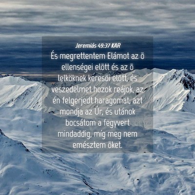 Picture 04 - Jeremiás 49:37 KAR - És megrettentem Elámot az õ ellenségei elõtt - Bible Verse Picture