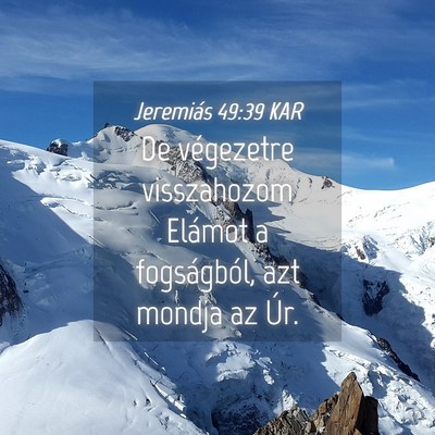 Picture 04 - Jeremiás 49:39 KAR - De végezetre visszahozom Elámot a fogságból, - Bible Verse Picture