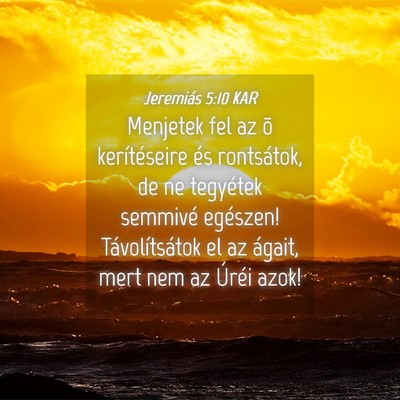 Picture 04 - Jeremiás 5:10 KAR - Menjetek fel az õ kerítéseire és rontsátok, - Bible Verse Picture