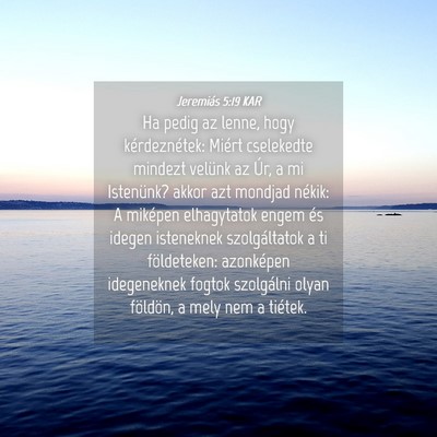 Picture 04 - Jeremiás 5:19 KAR - Ha pedig az lenne, hogy kérdeznétek: Miért - Bible Verse Picture