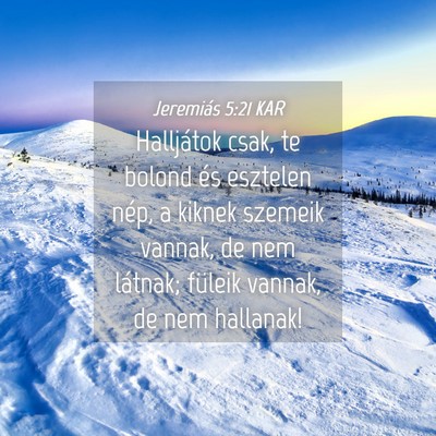 Picture 04 - Jeremiás 5:21 KAR - Halljátok csak, te bolond és esztelen nép, a - Bible Verse Picture