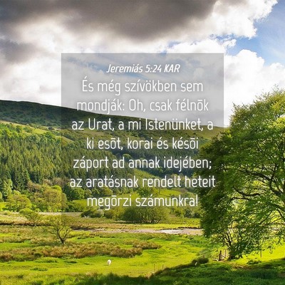 Picture 04 - Jeremiás 5:24 KAR - És még szívökben sem mondják: Oh, csak - Bible Verse Picture