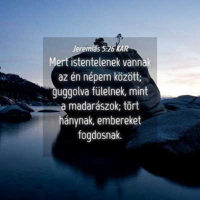 Picture 04 - Jeremiás 5:26 KAR - Mert istentelenek vannak az én népem között; - Bible Verse Picture