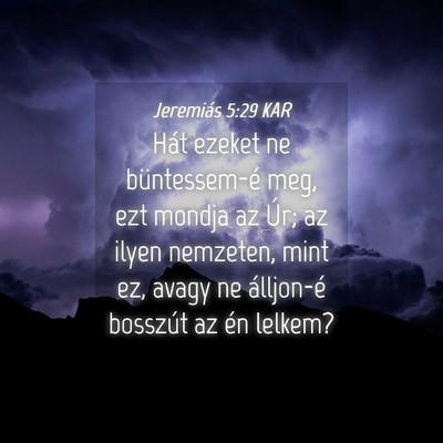 Picture 04 - Jeremiás 5:29 KAR - Hát ezeket ne büntessem-é meg, ezt mondja az - Bible Verse Picture
