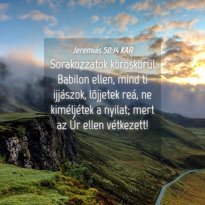 Picture 04 - Jeremiás 50:14 KAR - Sorakozzatok köröskörül Babilon ellen, mind - Bible Verse Picture