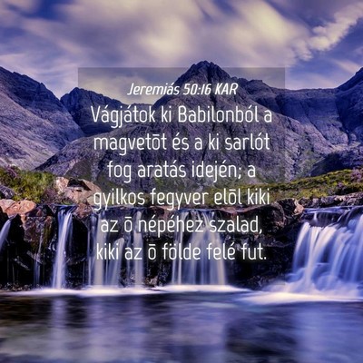 Picture 04 - Jeremiás 50:16 KAR - Vágjátok ki Babilonból a magvetõt és a ki - Bible Verse Picture