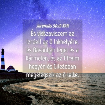 Picture 04 - Jeremiás 50:19 KAR - És visszaviszem az Izráelt az õ lakhelyére, - Bible Verse Picture