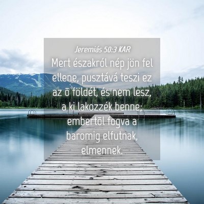 Picture 04 - Jeremiás 50:3 KAR - Mert északról nép jön fel ellene, pusztává - Bible Verse Picture