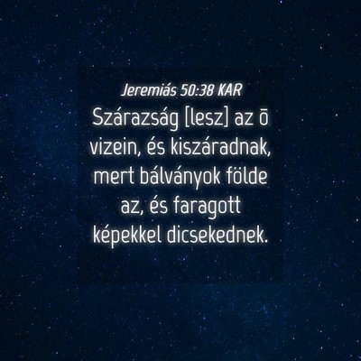 Picture 04 - Jeremiás 50:38 KAR - Szárazság [lesz] az õ vizein, és - Bible Verse Picture