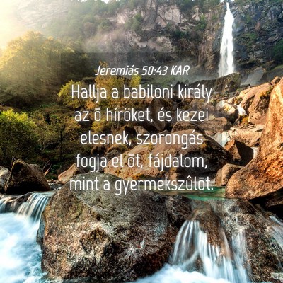 Picture 04 - Jeremiás 50:43 KAR - Hallja a babiloni király az õ híröket, és - Bible Verse Picture