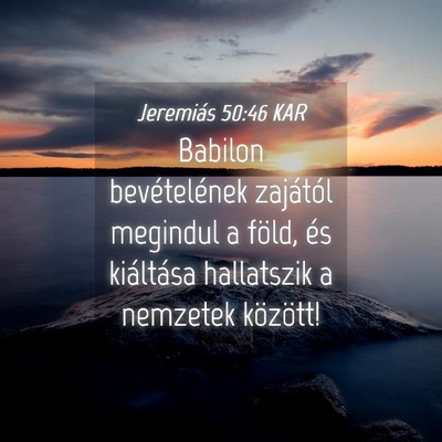 Picture 04 - Jeremiás 50:46 KAR - Babilon bevételének zajától megindul a föld, - Bible Verse Picture