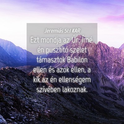 Picture 04 - Jeremiás 51:1 KAR - Ezt mondja az Úr: Ímé, én pusztító szelet - Bible Verse Picture