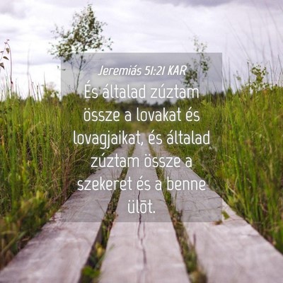 Picture 04 - Jeremiás 51:21 KAR - És általad zúztam össze a lovakat és - Bible Verse Picture