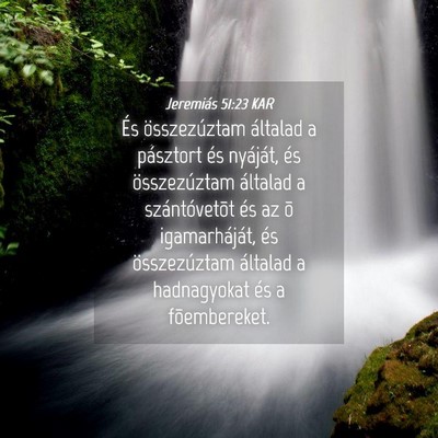 Picture 04 - Jeremiás 51:23 KAR - És összezúztam általad a pásztort és - Bible Verse Picture