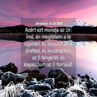 Picture 04 - Jeremiás 51:36 KAR - Azért ezt mondja az Úr: Ímé, én megítélem - Bible Verse Picture