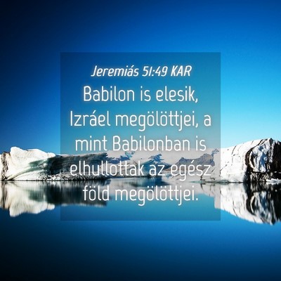 Picture 04 - Jeremiás 51:49 KAR - Babilon is elesik, Izráel megölöttjei, a mint - Bible Verse Picture