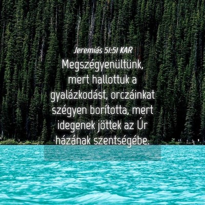 Picture 04 - Jeremiás 51:51 KAR - Megszégyenültünk, mert hallottuk a - Bible Verse Picture