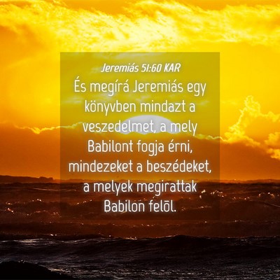Picture 04 - Jeremiás 51:60 KAR - És megírá Jeremiás egy könyvben mindazt a - Bible Verse Picture
