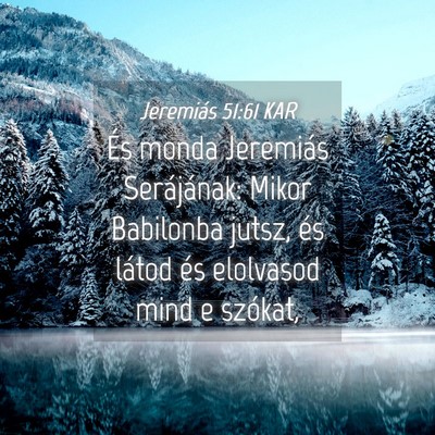 Picture 04 - Jeremiás 51:61 KAR - És monda Jeremiás Serájának: Mikor Babilonba - Bible Verse Picture