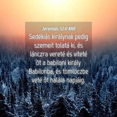 Picture 04 - Jeremiás 52:11 KAR - Sedékiás királynak pedig szemeit tolatá ki, - Bible Verse Picture