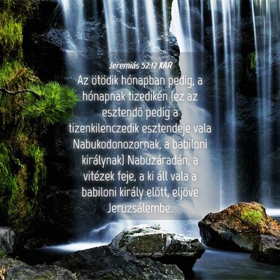 Picture 04 - Jeremiás 52:12 KAR - Az ötödik hónapban pedig, a hónapnak - Bible Verse Picture