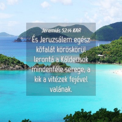 Picture 04 - Jeremiás 52:14 KAR - És Jeruzsálem egész kõfalát köröskörül - Bible Verse Picture