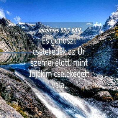 Picture 04 - Jeremiás 52:2 KAR - És gonoszt cselekedék az Úr szemei elõtt, - Bible Verse Picture