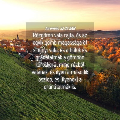 Picture 04 - Jeremiás 52:22 KAR - Rézgömb vala rajta, és az egyik gömb - Bible Verse Picture
