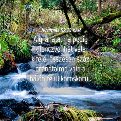 Picture 04 - Jeremiás 52:23 KAR - A gránátalma pedig kilenczvenhat vala kifelé, - Bible Verse Picture
