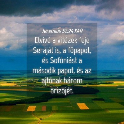 Picture 04 - Jeremiás 52:24 KAR - Elvivé a vitézek feje Seráját is, a fõpapot, - Bible Verse Picture
