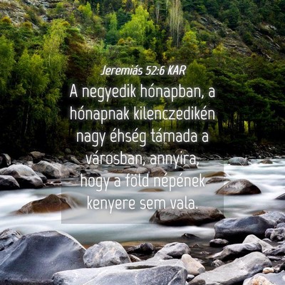 Picture 04 - Jeremiás 52:6 KAR - A negyedik hónapban, a hónapnak kilenczedikén - Bible Verse Picture