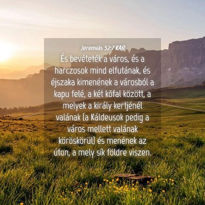 Picture 04 - Jeremiás 52:7 KAR - És bevéteték a város, és a harczosok mind - Bible Verse Picture