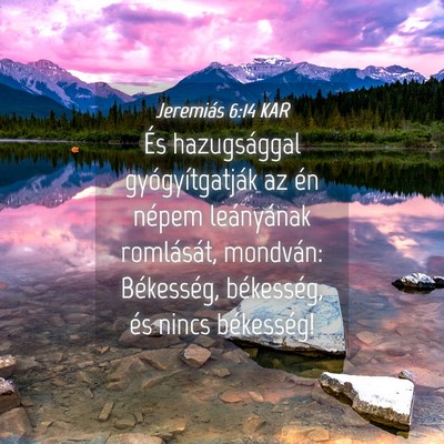 Picture 04 - Jeremiás 6:14 KAR - És hazugsággal gyógyítgatják az én népem - Bible Verse Picture