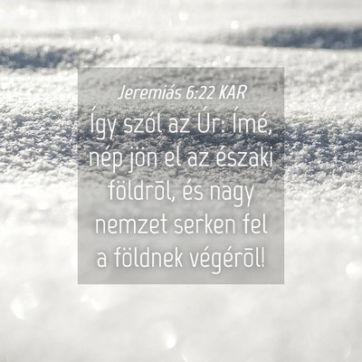 Picture 04 - Jeremiás 6:22 KAR - Így szól az Úr: Ímé, nép jön el az északi - Bible Verse Picture