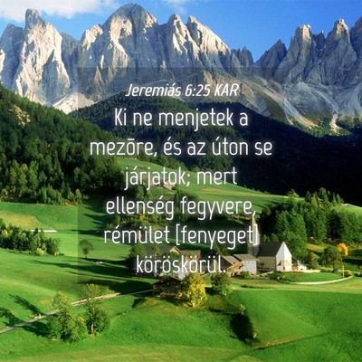 Picture 04 - Jeremiás 6:25 KAR - Ki ne menjetek a mezõre, és az úton se - Bible Verse Picture