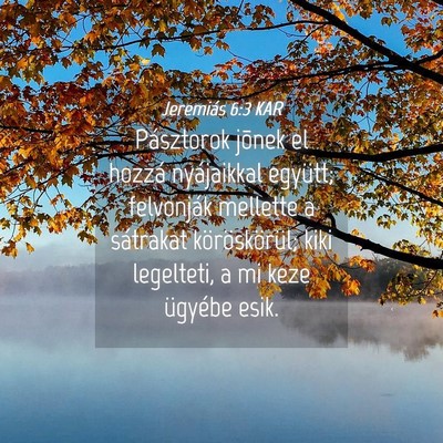 Picture 04 - Jeremiás 6:3 KAR - Pásztorok jõnek el hozzá nyájaikkal együtt; - Bible Verse Picture